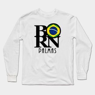 BORN Palmas Brazil Long Sleeve T-Shirt